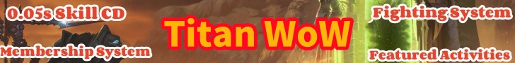 Titan WoW-0.05 Skill CD-Membership System-Fighting System